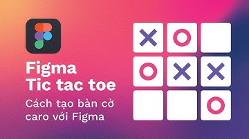 Create tic-tac-toe game with figma (beta) - Tạo bàn cờ caro bằng interactive component | kaorumap