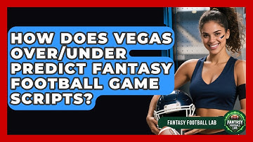 How Does Vegas Over/under Predict Fantasy Football Game Scripts? - Fantasy Football Lab