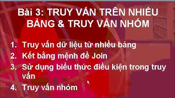 Bài 3: Ngôn ngữ SQL trên SQL SERVER 2005 và ACCESS 2003_Truy vấn trên nhiều bảng và truy vấn nhóm.