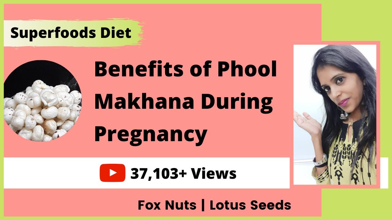 Health Benefits Of Phool Makhana During Pregnancy Lotus Seeds 