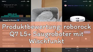 Produktbewertung: roborock Q7 L5+ Saugroboter mit Wischfunktion, Automatischer Staubentleerung, Dual