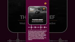 All Things Policy Shorts | The Iran Brief: West Asia in Historical Perspective