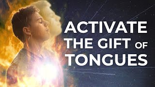 How do I Activate the Gift of Speaking in Tongues? Receive Now