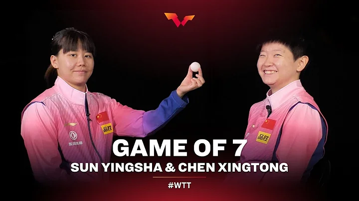 Game of 7 Challenge | Sun Yingsha & Chen Xingtong - DayDayNews