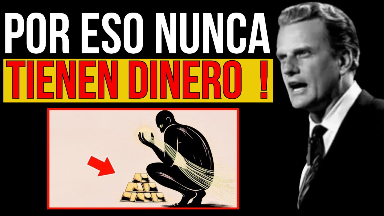DESCUBRE LA RAZON BIBLICA DEL PORQUE NUNCA TIENES DINERO | BILLY GRAHAM