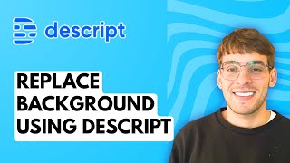 How to Replace Background Using Descript [2026 Full Guide]