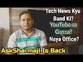 Ask Sharmaji Is Back - Tech News Kyu Bandi Kri?