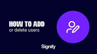 How to Add or Delete Users in Your Signify Account