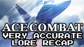 Ace Combat Very Accurate Lore Recap