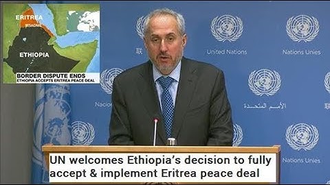 UN welcomes Ethiopia’s decision to fully accept & implement Eritrea peace deal