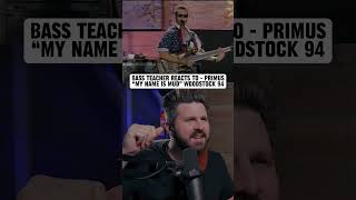 Bass Teacher REACTS to PRIMUS “My Name Is Mud” (Woodstock ’94)
