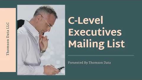 C-level Executives List - How to Get Quality Email List - Best Mailing List Provider