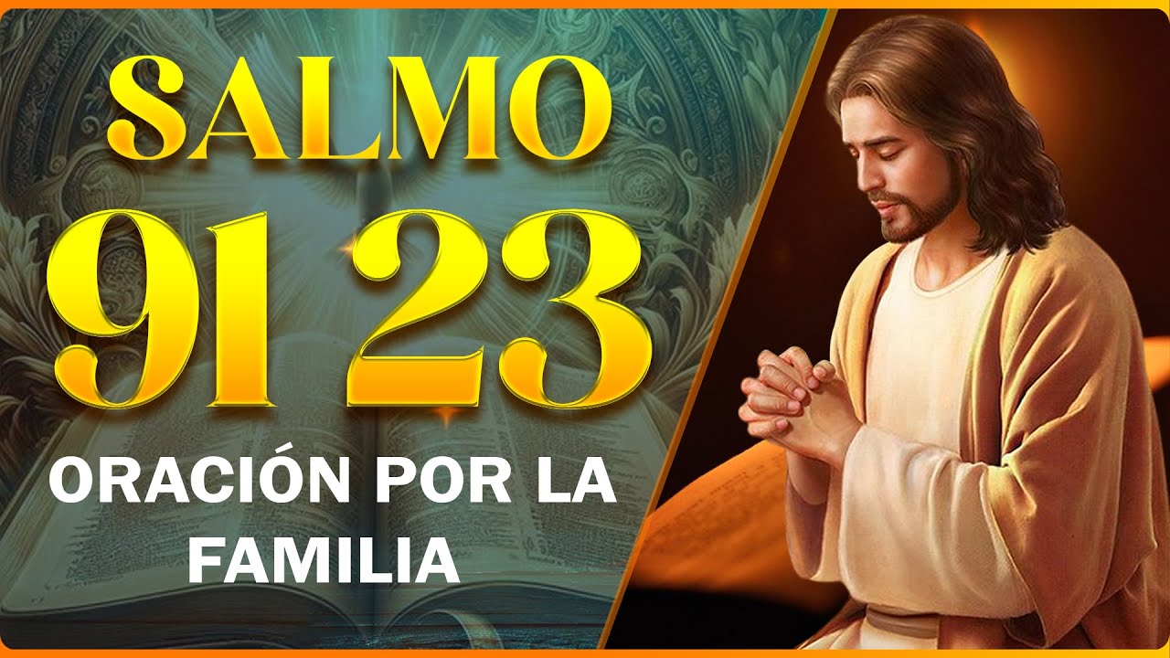 SALMO 91 Y 23 ORACIÓN POR LA FAMILIA Y LOS HIJOS - YouTube