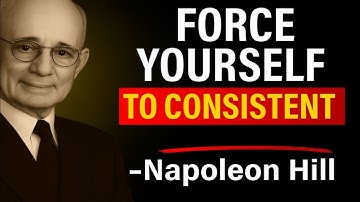 Force Yourself to Be Consistent – Napoleon Hill’s Secret to Success