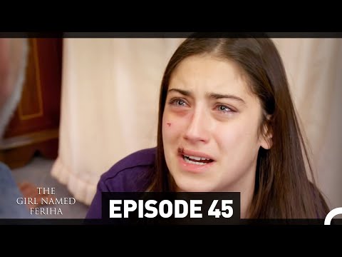 The Girl Named Feriha - Episode 45 (English Subtitles HD)