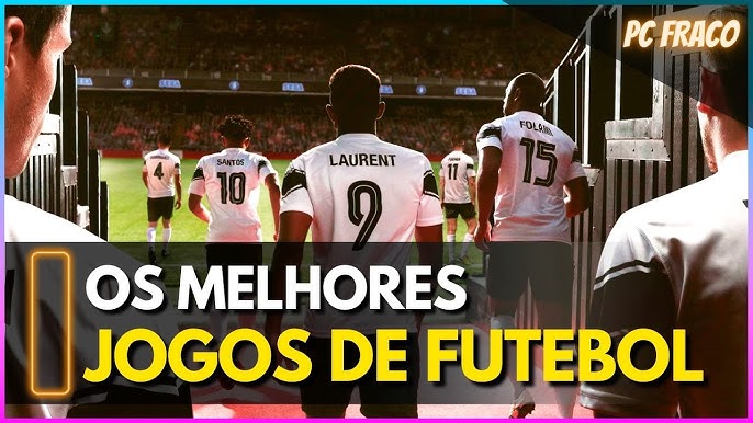 Cinco melhores jogos de futebol para PC - NAVE - Blog