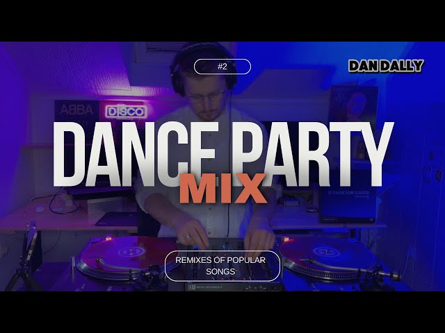 DANCE PARTY MIX #2 - Remixes of Popular Songs - mixed by Dan Dally class=