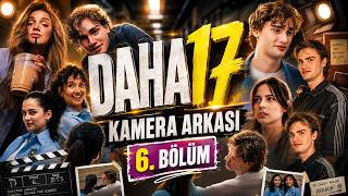 Daha 17 6. bölüm Kamera Arkası ve Set Görüntüleri 📸🎥🤏