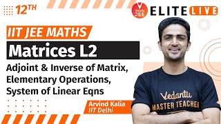 Matrices Class 12 | Lecture 2 | JEE Main | JEE Advanced |Arvind Kalia Sir| Vedantu
