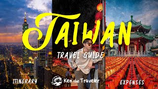 TAIWAN TRAVEL GUIDE! - Itinerary, Expenses, Attractions and more | Ken the Traveler