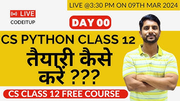 Day 00 | CS Python Class 12 | Orientation Session | Preparation Strategy