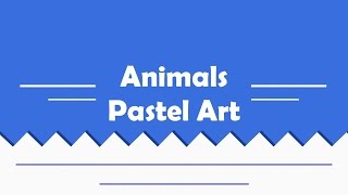 Intro. Animals Pastel Art
