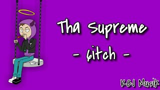 Tha Supreme - 6itch [Lyrics]