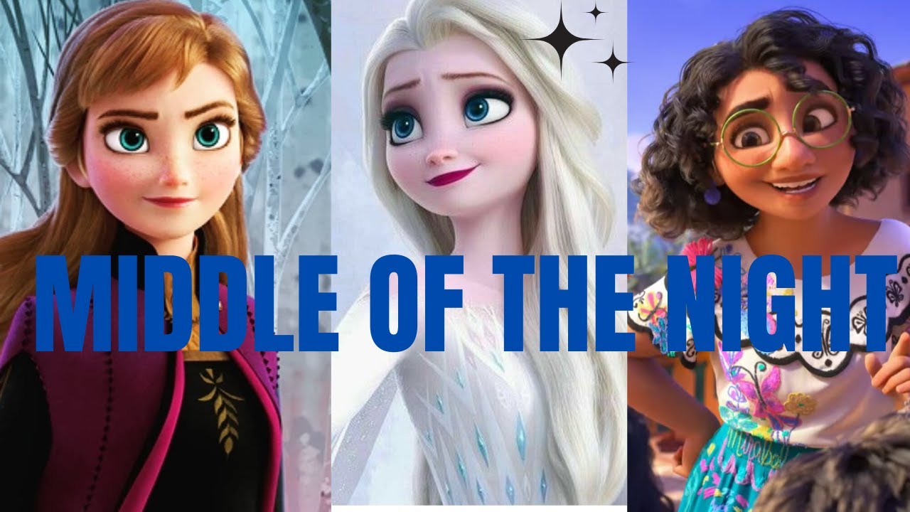 DISNEY | MIDDLE OF THE NIGHT🌃 | Anna, Elsa, Mirabel | AMV