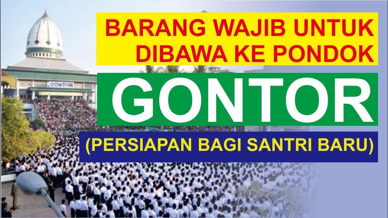 PERLENGKAPAN YANG HARUS DIBAWA KE GONTOR BAGI SANTRI BARU