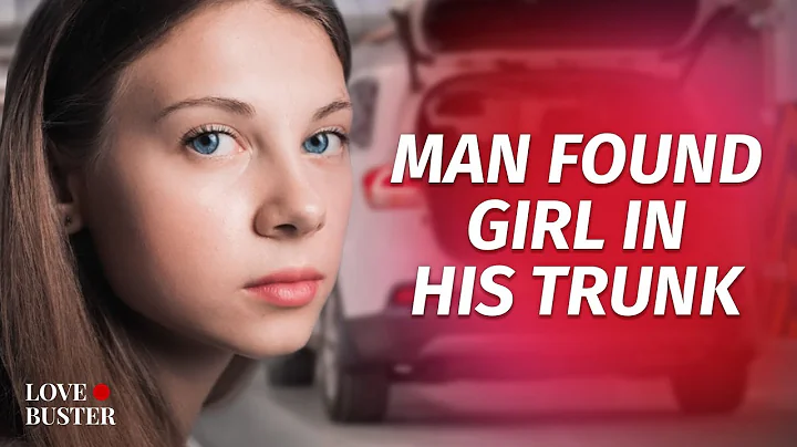Man Found Girl In His Trunk | @LoveBuster_ - DayDayNews
