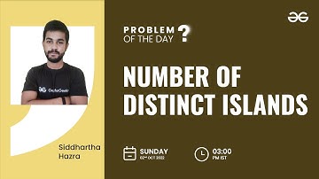 Number of Distinct Islands | Problem of the Day : 01/10/22 | Siddharth Hazra