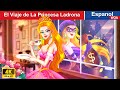 El viaje de la princesa ladrona  thief princess in spanish woaspanishfairytales