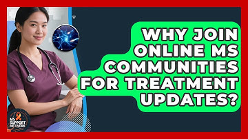 Why Join Online MS Communities For Treatment Updates? - MS Support Network