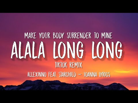 alala long long tiktok remix | make your body surrender to mine (Joanna Extended Version)