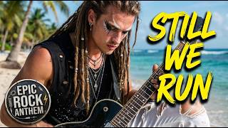 Still We Run ⚡ | Epic Emotional Rock Anthem | Never Stop Running