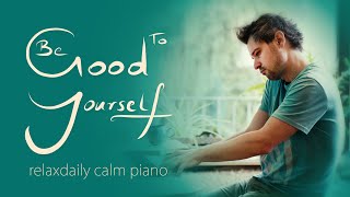 Be Good To Yourself [calm piano music for study, focus, work, relaxation] screenshot 2