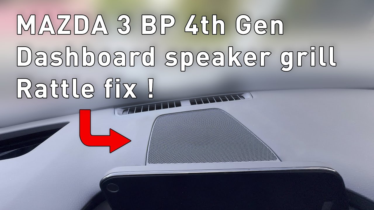 Mazda 3 Rear Rattle Mazda 3 BP 4th Gen 2019 - 2024 Dashboard Center Speaker Rattle Fix ...