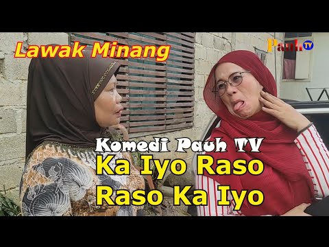 KA IYO RASO RASO KA IYO-Komedi Pauh TV#075. Film Lawak Minang