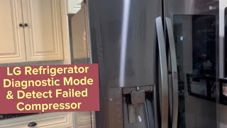 How to diagnose an LG compressor and  put the LG refrigerator in diagnostic mode.