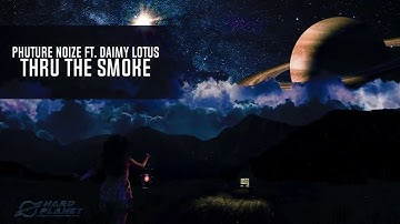 Phuture Noize Ft.  Daimy Lotus - Thru The Smoke (Extended Mix)