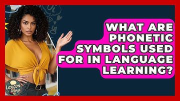 What Are Phonetic Symbols Used For in Language Learning? | Lexicon Lounge