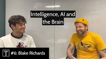 #6 - Blake Richards: Intelligence, AI and the Brain