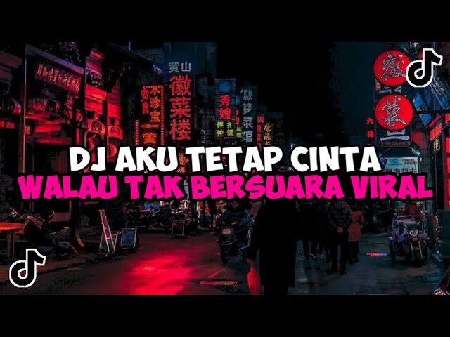 DJ AKU TETAP CINTA WALAU TAK BERSUARA || DJ KARNA SU SAYANG JEDAG JEDUG MENGKANE VIRAL TIKTOK class=