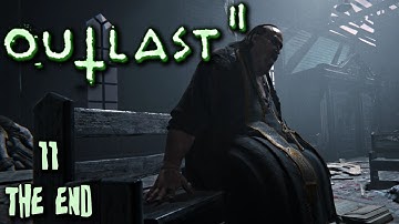 Outlast 2 Gameplay - Part 11 - THE END Walkthrough (No Commentary)