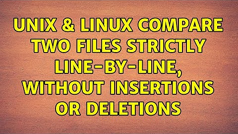 Unix & Linux: Compare two files strictly line-by-line, without insertions or deletions