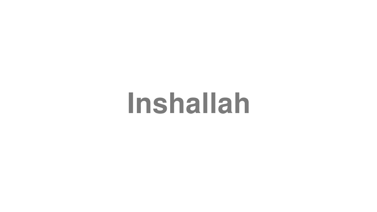 How to Pronounce "Inshallah"