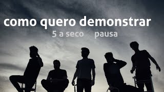 Video thumbnail of "5 a seco - pausa - como quero demonstrar [OFICIAL]"