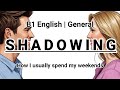 SHADOWING | B1 English (General) | How I usually spend my weekends