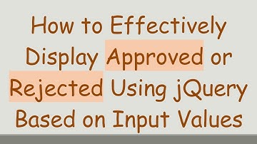 How to Effectively Display Approved or Rejected Using jQuery Based on Input Values