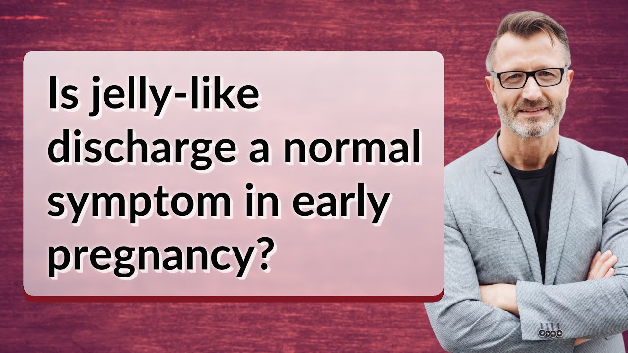 Is Jelly Like Discharge A Normal Symptom In Early Pregnancy Youtube